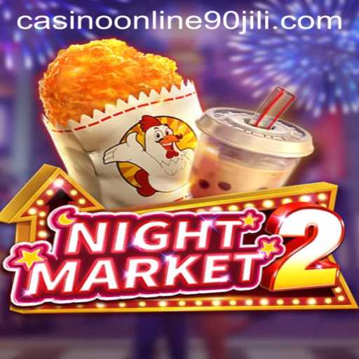 Exploring NightMarket2 at 90 Jili Online Casino: A Thrilling Gaming Experience